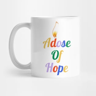 A dose of hope Mug